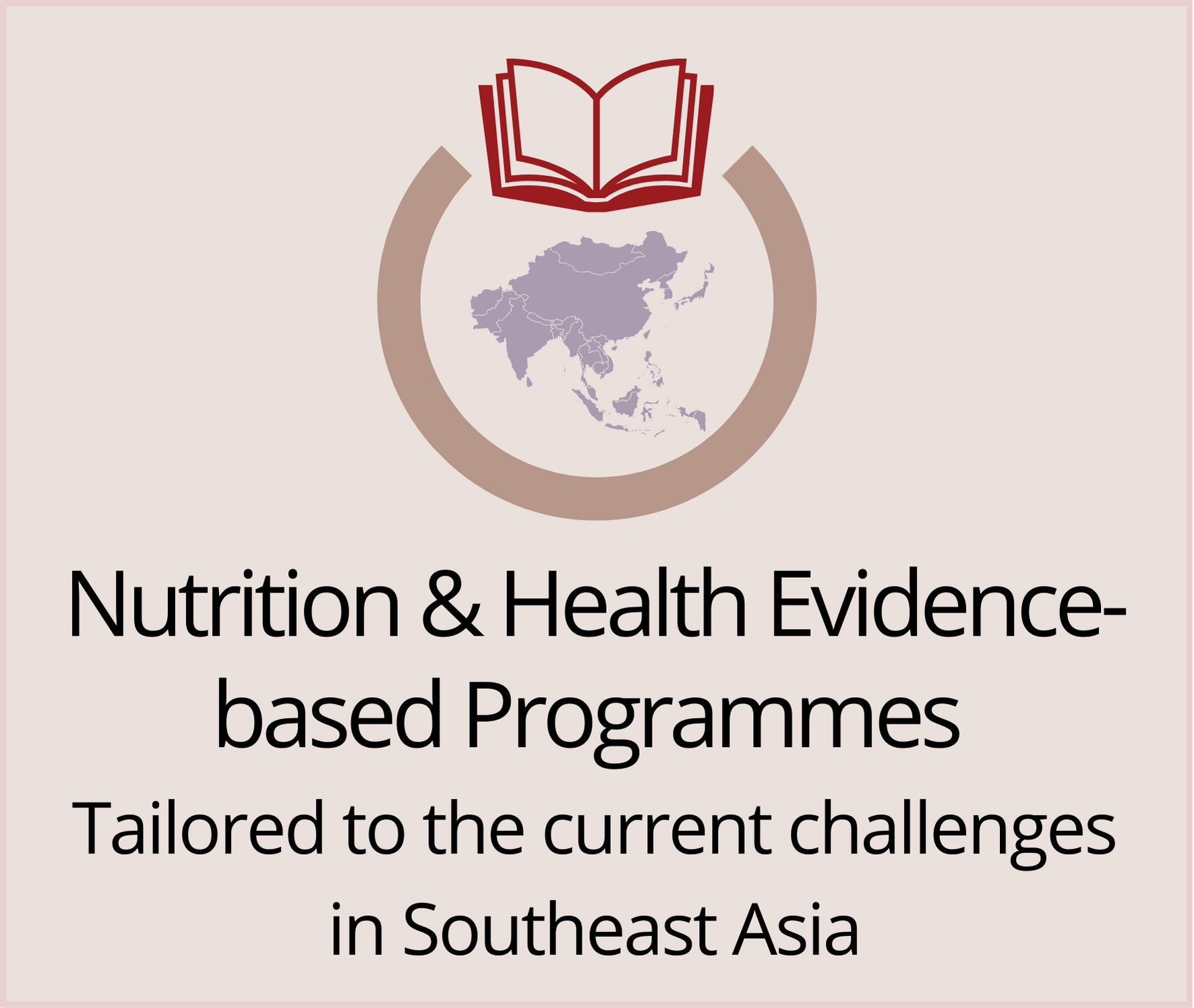 Nutrition and Health Evidence-based Programmes, tailored to the challenges in South East Asia
